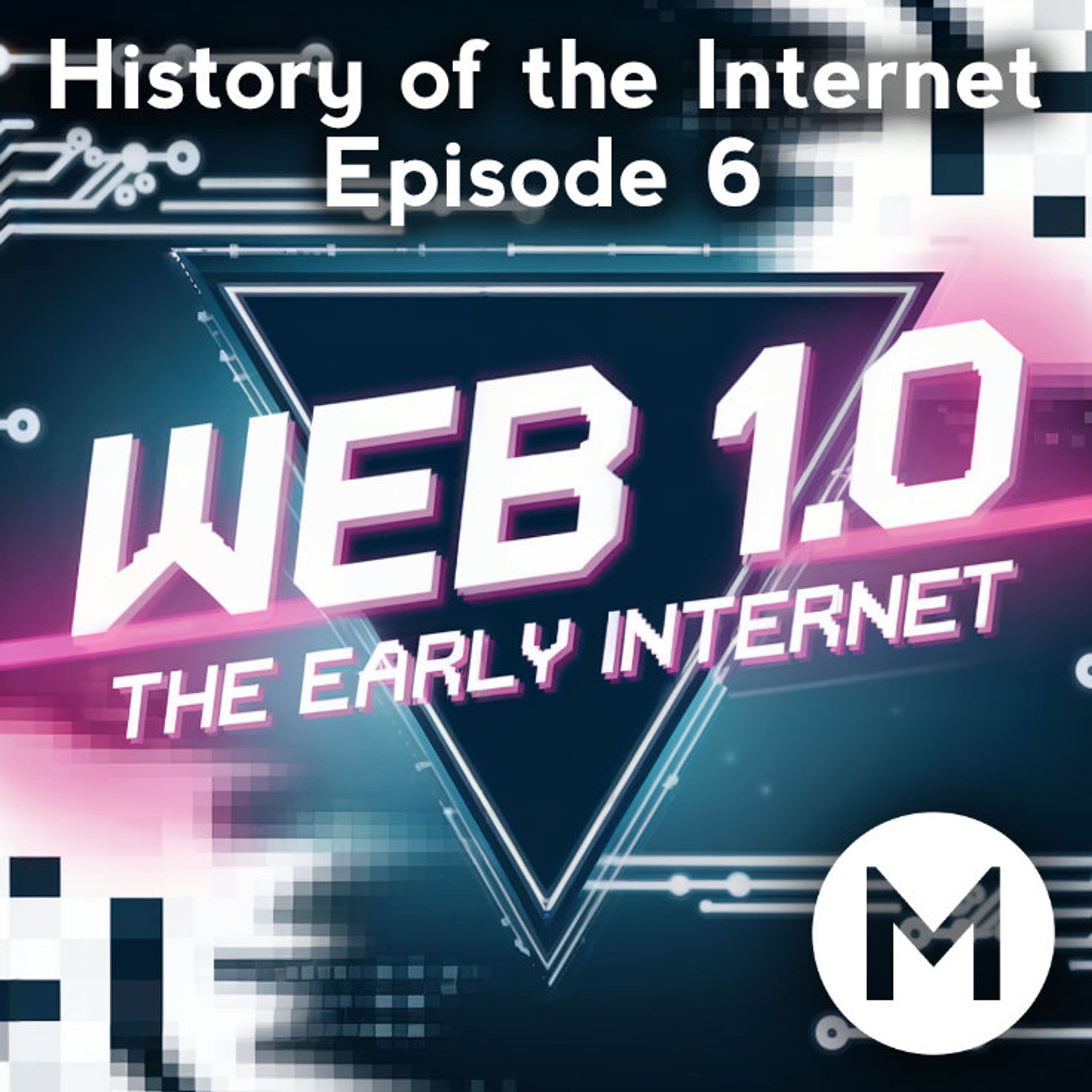 Web 1.0: The Early Internet and Its Cultural Revolution | History of the Internet Episode 6