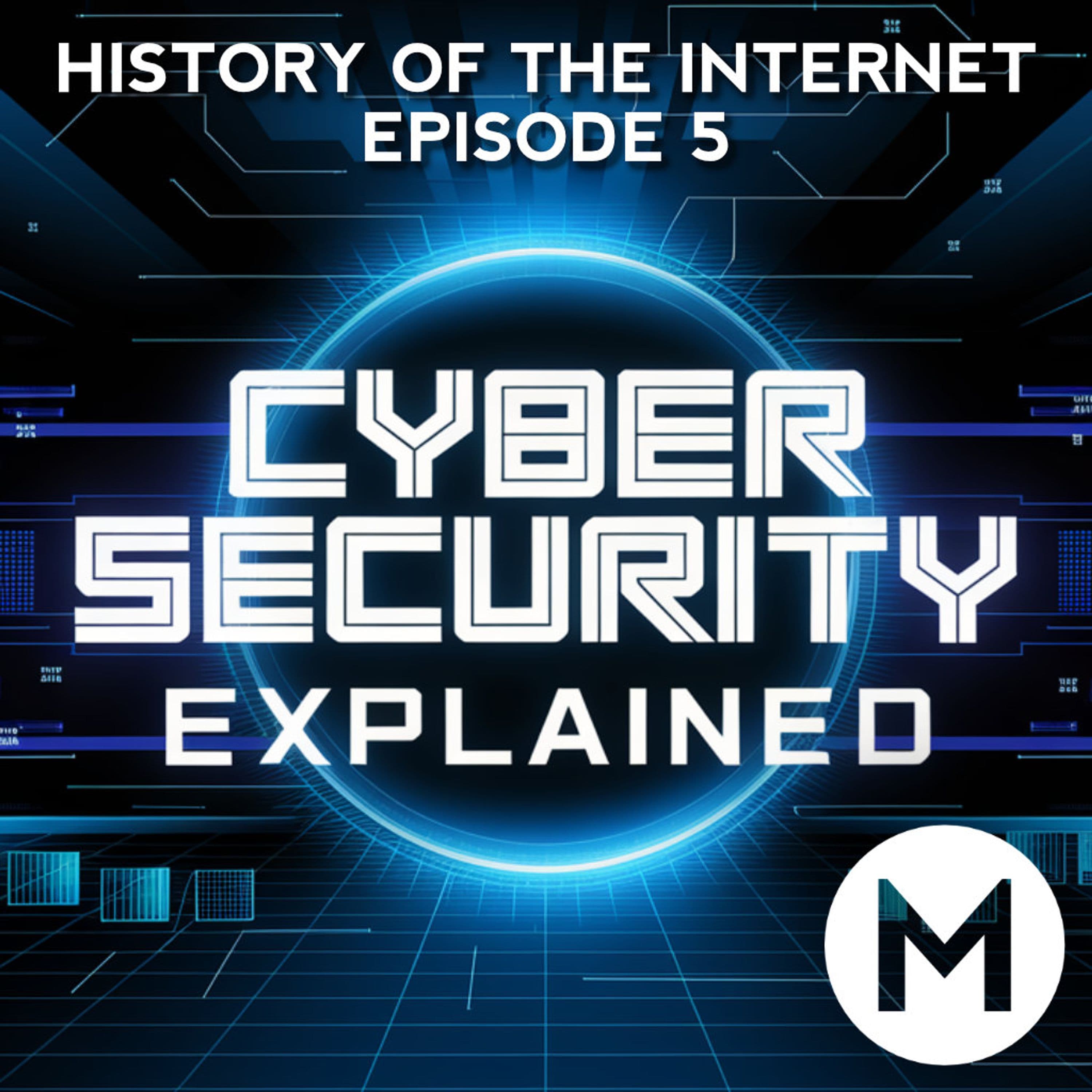 The Evolution of Cybersecurity | History of the Internet Episode 5